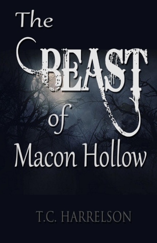 T C Harrelson The Beast of Macon Hollow - Cover